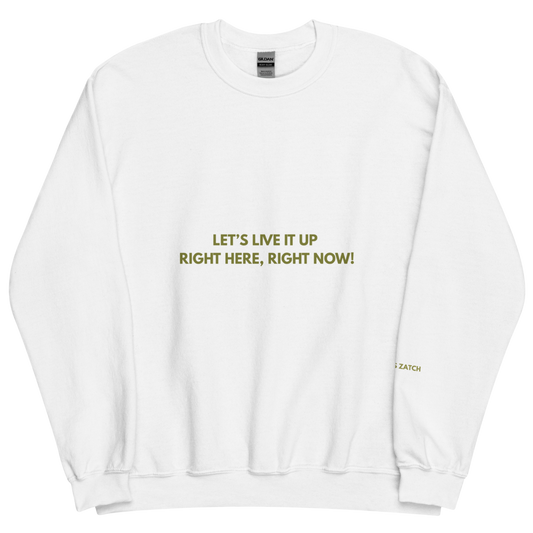 Right Here, Right Now Unisex Sweatshirt